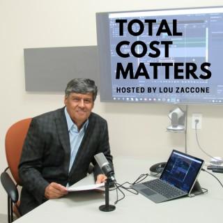 Total Cost Matters Podcast