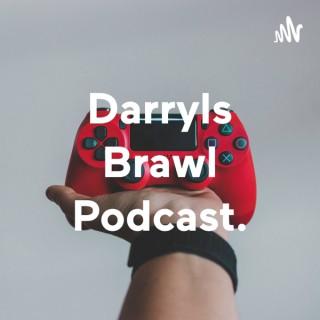 Darryls Brawl Podcast.