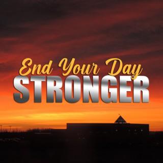 End Your Day STRONGER