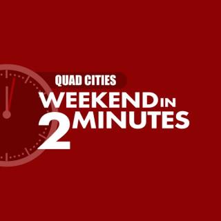 QuadCities.com Weekend in 2 Minutes