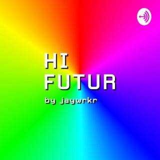 JAYWRKR | HiFutur