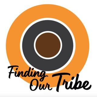 Finding Our Tribe