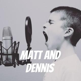 Matt and Dennis