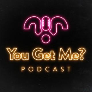 You Get Me Podcast