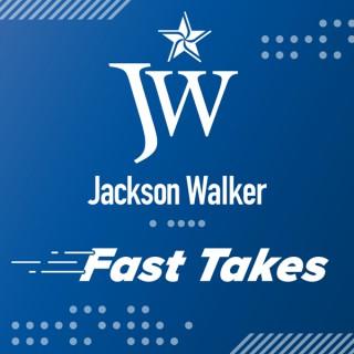 Jackson Walker Fast Takes