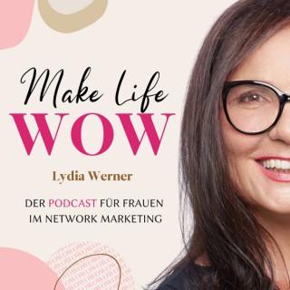 Make Life WOW - Der Podcast für Frauen im Network Marketing