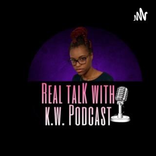Real Talk With K.W.