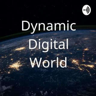 Dynamic Digital world