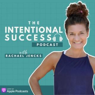 Intentional Success Podcast with Rachael Jencks