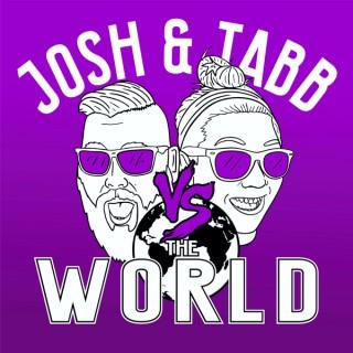 Josh & Tabb Vs The World