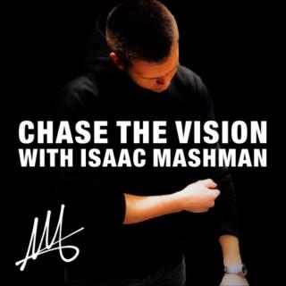 Chase the Vision with Isaac Mashman