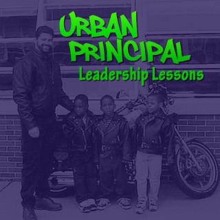 Urban Principal: Leadership Lessons