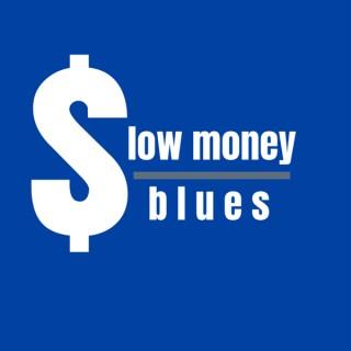 Slow Money Blues