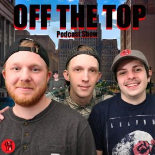 Off the Top Podcast Show