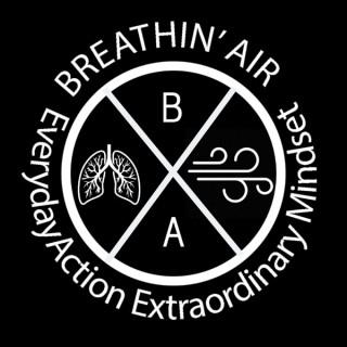 Breathin' Air: Everyday Action, Extraordinary Mindset