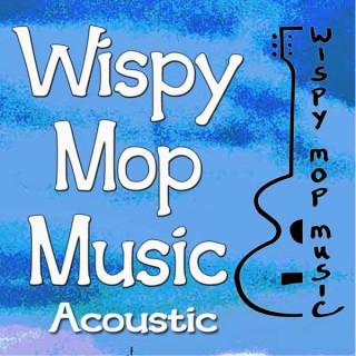 Wispy Mop Music Acoustic Radio Podcast
