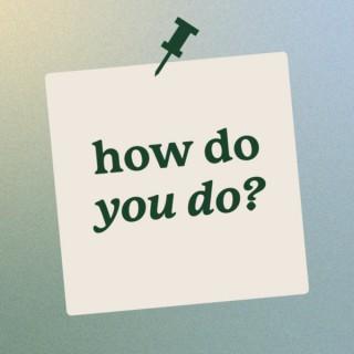 How Do You Do? Podcast