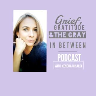 Grief, Gratitude & The Gray in Between