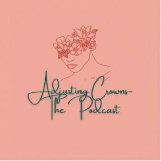 Adjusting Crowns-The Podcast