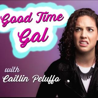 Good Time Gal with Caitlin Peluffo
