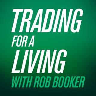 Trading For A Living with Rob Booker