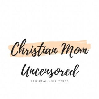 Christian Mom Uncensored