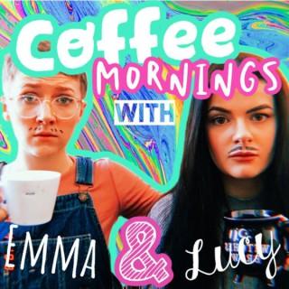Coffee Mornings With Emma & Lucy