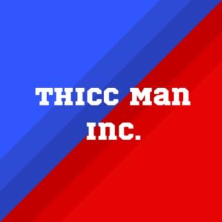 Thicc Man Inc