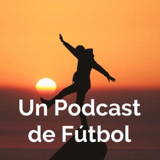 Un Podcast de Fútbol