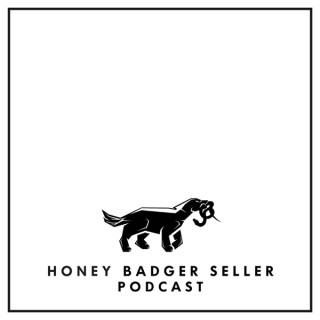 Honey Badger Seller Podcast