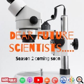 Dear Future Scientists