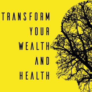 Transform Your Wealth And Health
