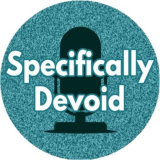 Specifically Devoid