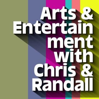 Arts & Entertainment with Chris & Randall