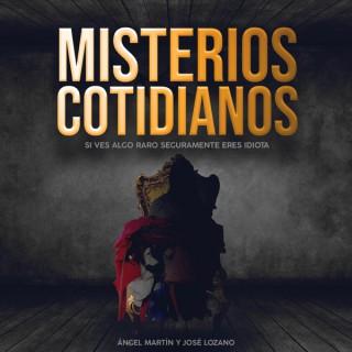 Misterios Cotidianos con Ángel Martín y José Lozan