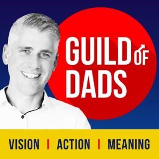 Guild of Dads: Vision+Action=Meaning