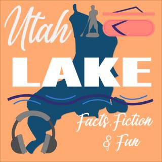 Utah Lake: Facts, Fiction, Fun