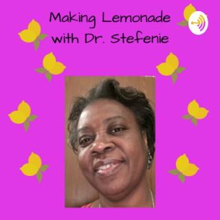 Making Lemonade with Dr. Stefenie