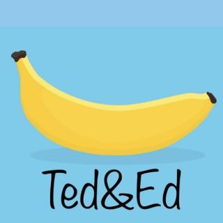 Ted & Ed