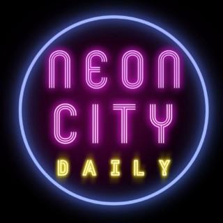 Neon City Daily Podcast