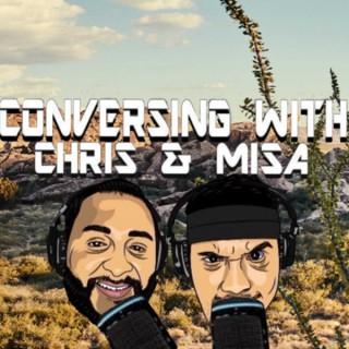 Conversing with Chris & Misa the Podcast