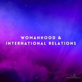 Womanhood & International Relations