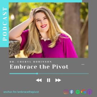 Embrace the Pivot with Dr. Cheryl Robinson