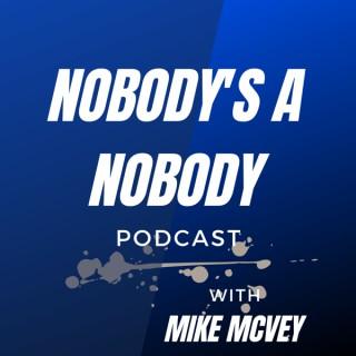 Nobody's A Nobody with Mike McVey