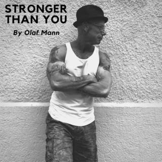 Stronger Than You by Olaf Mann