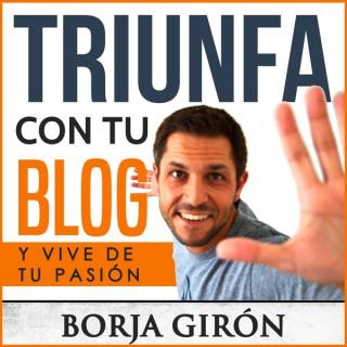Triunfa con tu blog | Vive de tu pasión