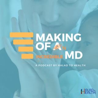Making of an [incredible] MD | Podcast by Halad to Health
