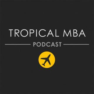 The Tropical MBA Podcast - Entrepreneurship, Travel, and Lifestyle