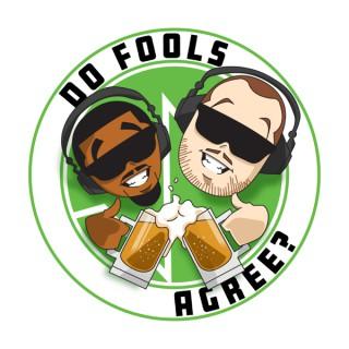Do Fools Agree? Presented by the Foolproof Entertainment Network