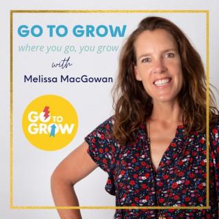 Go To Grow - with Melissa MacGowan